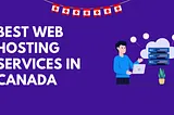 9 Best Web Hosting Services in Canada (Oct 2024)