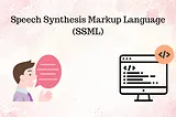 Enhancing Speech with Markup: Exploring Speech Synthesis Markup Language (SSML)