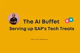 The AI Buffet — Serving up SAP’s AI Treats