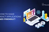 How to make React Applications SEO-friendly?