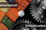 What is the Difference Between Containerization vs Virtualization And Different Types of…