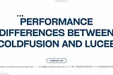 Performance Differences Between ColdFusion and Lucee, Performance Between ColdFusion and Lucee, Performance ColdFusion and Lucee, Differences Between ColdFusion and Lucee, ColdFusion and Lucee, Lucid Outsourcing Solutions, ColdFusion Development Company In India, ColdFusion Development Services In India