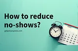 How to reduce no-show appointments with SMS marketing?