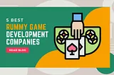Top 5 Rummy Game App Development Companies in 2024–25