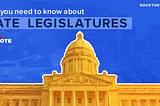 State Legislatures: An Explainer