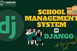 School Management System in Django with Free Source Code