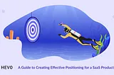 A Comprehensive Guide to Positioning a SaaS Product