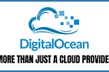 DigitalOcean Explained: Affordable Cloud Solutions for Developers and Startups