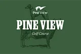 Pine View (Championship): A Quick Escape