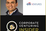 Beyond the Pitch: Citi Venture’ Arvind Purushotham Talks CVC Credibility and Goal Alignment