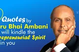 9 quotes by Dhiru Bhai Ambani that will kindle the entrepreneurial spirit within you