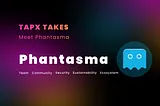 Tapx Takes: Meet Phantasma, an eco-friendly blockchain for NFTs and gaming