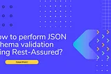 How to perform JSON Schema Validation using Rest-Assured?