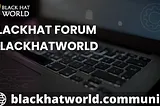 Blackhat Forum | Blackhatworld