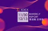 IOEX Biweekly Report: Nov 30th — Dec 13th