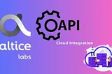 Altice Labs empowers APIs with Cloud Application Integration