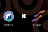 Creating an Open And Inclusive Web 3 Ecosystem with Fractal x ReBaked