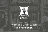 Recap: HENNGE Talks! Episode 1 — Work and Life in Japan as a Foreigner.