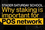 Stader Saturday School — Why is staking important for POS networks?
