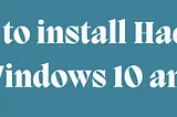 How to install Hadoop in Windows 10 and 11