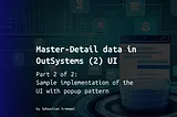 Master-Detail data in OutSystems (2) UI