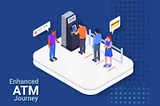 Enhanced ATM Journey-UX Design Challenge