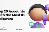 Top 20 Accounts With the Most Instagram Followers