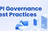 API Governance Best Practices