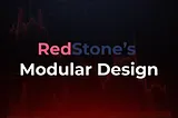 The modular design of RedStone