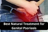 Best Natural Treatment for Genital Psoriasis