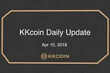 KKcoin Daily Update, 10 Apr.