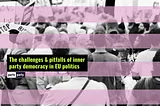 The challenges & pitfalls of inner party democracy in EU politics