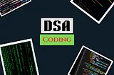 This image has some coding pictures along with DSA Coding written in it. This picture is hence related to the blog.