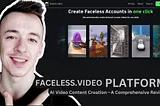 Faceless.video Platform: AI Video Content Creation — A Comprehensive Review