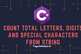 Count Total Letters, Digits And Special Characters From String In C#