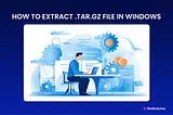 imHow to Extract .tar.gz File in Windows