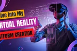 A Deep Dive into My Virtual Reality Platform Creation