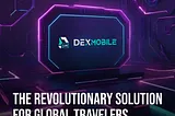 Save on Roaming with DexMOBILE: The Revolutionary Solution for Global Travelers