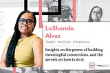 LaShonda Alves : “Build Connections, Real Connections.”