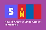 How To Create A Stripe Account In Mongolia