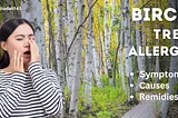 Birch Tree Allergy: Symptoms, Causes & Remedies