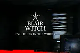 Blair Witch 2019: Horror In The Woods…..