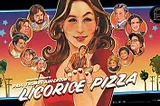 “It’s a God-Awful Small Affair, To the Girl with the Mousy Hair.” A Review of Licorice Pizza