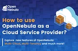 How to use OpenNebula as a Cloud Service Provider