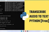 How to transcribe Audio to text using Python for Free?