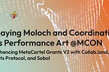 Slaying Moloch and Coordination as Performance Art @ MCON