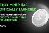 Btok Miner Has Officially Launched!