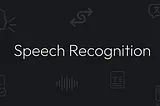 Speech Recognition: Use Cases and Solutions