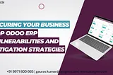 Securing Your Business: Top Odoo ERP Vulnerabilities and Mitigation Strategies