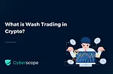 What is Wash Trading in Crypto?